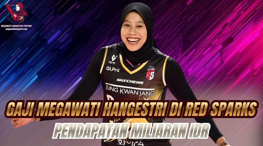 Gaji Megawati Hangestri di Red Sparks: Pendapatan Miliaran IDR 2 Gaji Megawati Hangestri di Red Sparks: Pendapatan Miliaran IDR